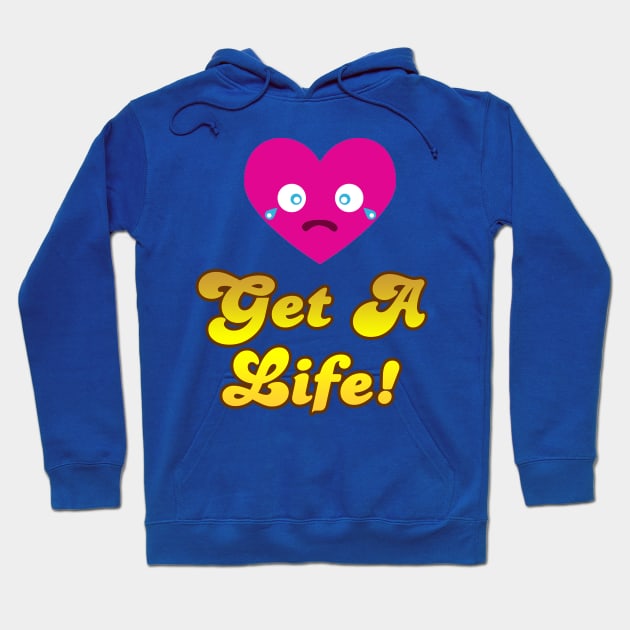 Get A Life Hoodie by geeklyshirts